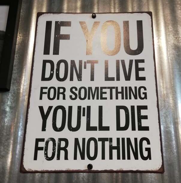 If you dont live for something